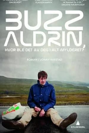 Постер к сериалу Базз Олдрин, где ты теперь в этой неразберихе? 2010